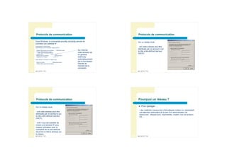 Protocole de communication                                                            Protocole de communication

     Sous Windows, la commande ipconfig (winipcfg) permet de                                Sur un réseau local,
     connaître son adresse IP :
     Configuration IP de W indows
     Carte réseau sans fil Connexion réseau sans fil :
                                                                                            - soit cette adresse peut être
                                                                                            distribuée par un serveur à qui
      Suffixe DNS propre à la connexion. . . : DRDJS014.local     Sur internet,
      Adresse IPv6 de liaison locale. . :                                                   le rôle a été attribué (serveur
         fe80::e0f4:47a0:e228:e73e%9                              cette adresse est
      Adresse IPv4. . . . . . . . . . . : 10.14.1.156
                                                                                            DHCP),
      Masque de sous-réseau. . . . . . . . . : 255.255.255.0
                                                                  en général
      Passerelle par défaut. . . . . . . . . : 10.14.1.1          distribuée
     Carte Ethernet Connexion au réseau local :                   automatiquement
      Statut du média. . . . . . . . . . . . : Média déconnecté
                                                                  par le fournisseur
      Suffixe DNS propre à la connexion. . . :                    d’accès au
                                                                  moment de la
                                                                  connexion.
25   BPJEPS TIC                                                                        26   BPJEPS TIC




      Protocole de communication                                                            Pourquoi un réseau ?

     Sur un réseau local,                                                                      Pour partager …
                                                                                             • des matériels (ressources) informatiques coûteux ou nécessitant
     - soit cette adresse peut être                                                          une attention particulière de la part d’un administrateur de
     distribuée par un serveur à qui                                                         ressources : disques durs, imprimantes, modem, tour de lecteurs 
     le rôle a été attribué (serveur                                                         CD …
     DHCP),

     - soit il vous est possible de
     choisir une adresse IP pour
     chaque ordinateur avec la
     contrainte de ne pas attribuer
     deux fois la même adresse sur
     le réseau.
27   BPJEPS TIC                                                                        28   BPJEPS TIC
 