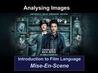 Analysing Images Introduction to Film Language Mise-En-Scene 