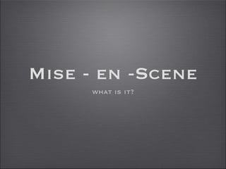 Mise - en -Scene ,[object Object]