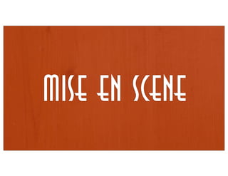 Mise en Scene

 