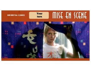 Kill Bill Vol. 1 (2003)

Your
turn

Mise en Scene

Horizontal
Vertical
Diagonal
Lighting
Binary
Triangle
Circular
Shot

Lens/filter/
stock

Form

Staging

Secondary

Framing

Character
proximity

Angle

Density

Depth

 