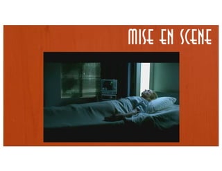 Mise en Scene

 