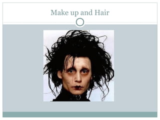 Make up and Hair 
 