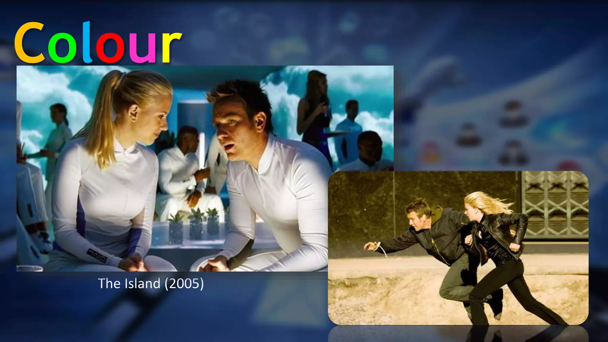 .
The Island (2005)
Colour
 