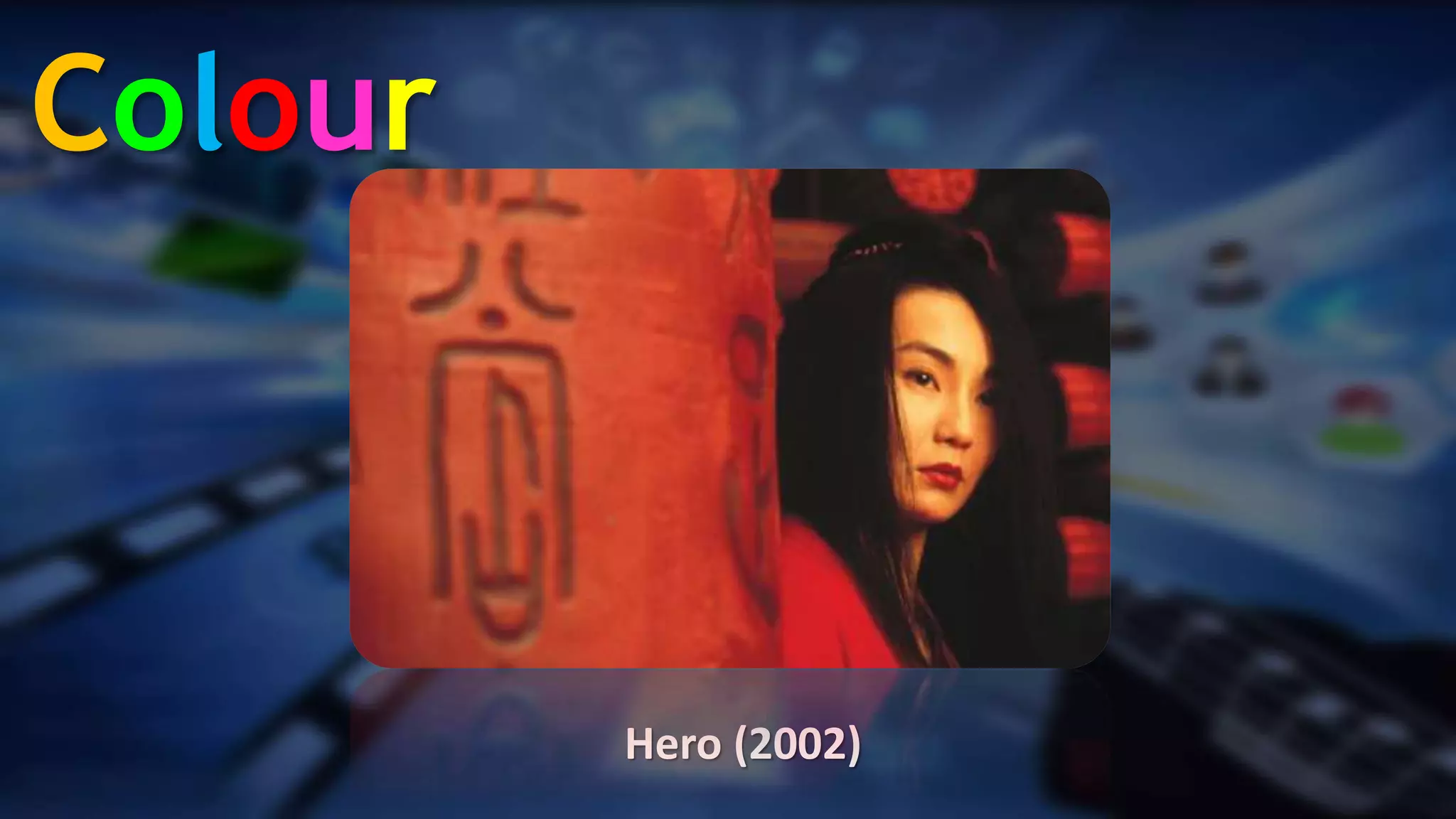 .
Hero (2002)
Colour
 