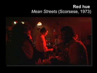 Red hue   Mean Streets  (Scorsese, 1973) 