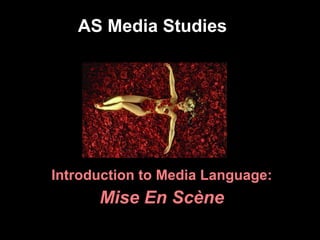 AS Media Studies Introduction to Media Language: Mise En Scène 