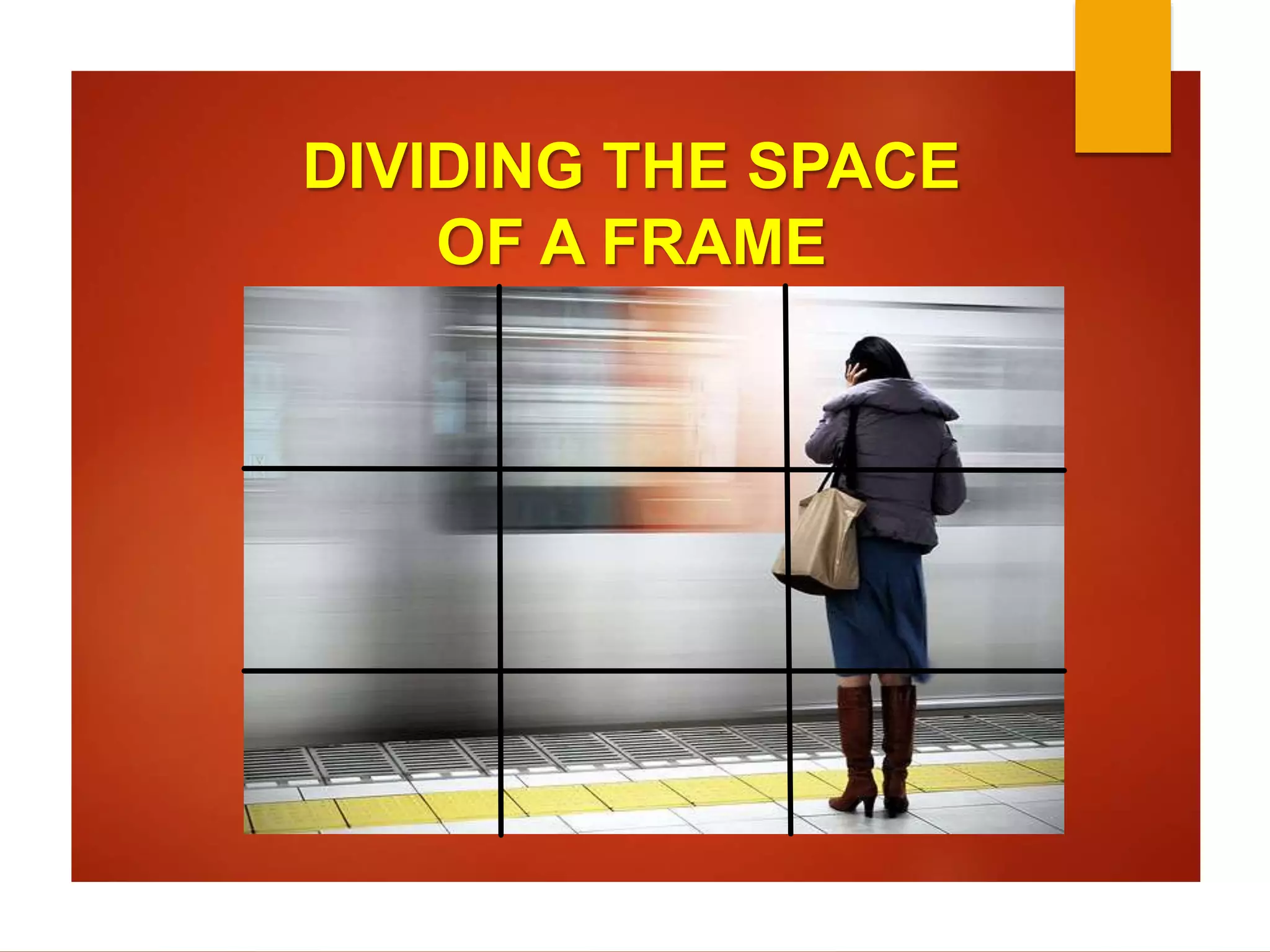 DIVIDING THE SPACE 
OF A FRAME 
 