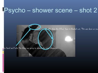 Psycho – shower scene – shot 2

                                                         In this shot the killers' face is blacked out. This was done on pur




in their hand and looks like they are going to attack the main character.
 