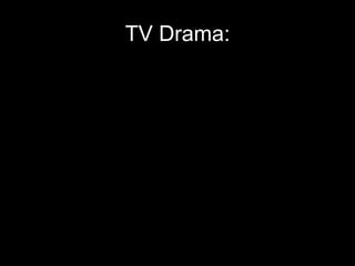 TV Drama:

 