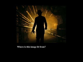 Where is this image lit from? 
What effect does this create? 
 