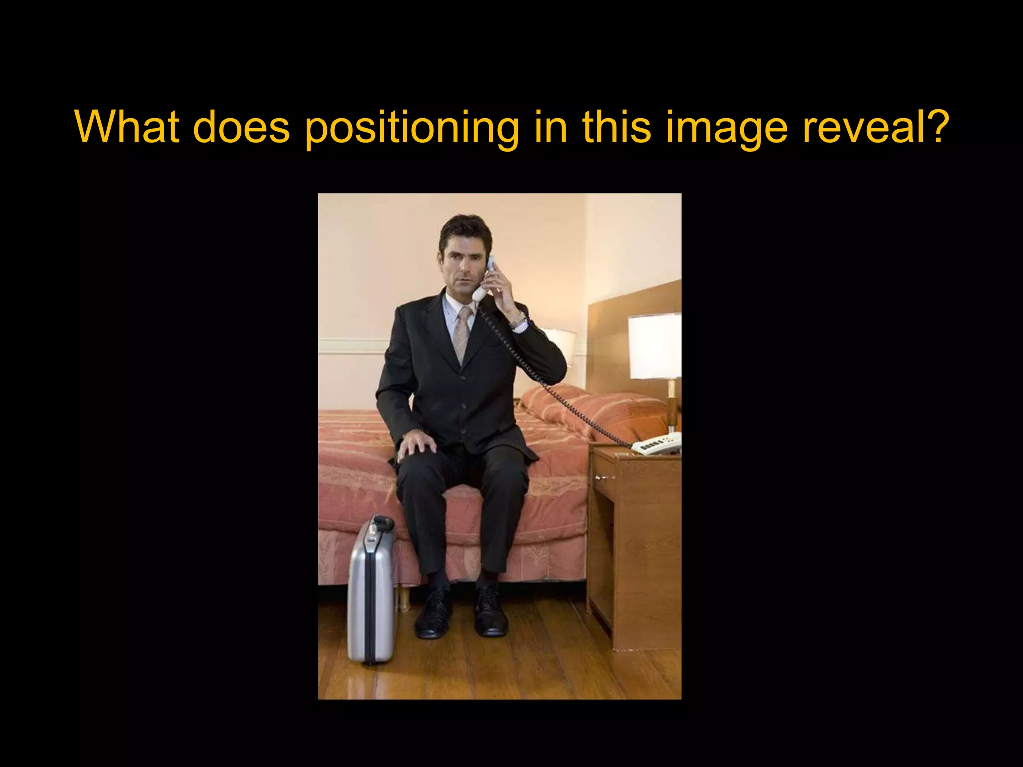 What does positioning in this image reveal?
 