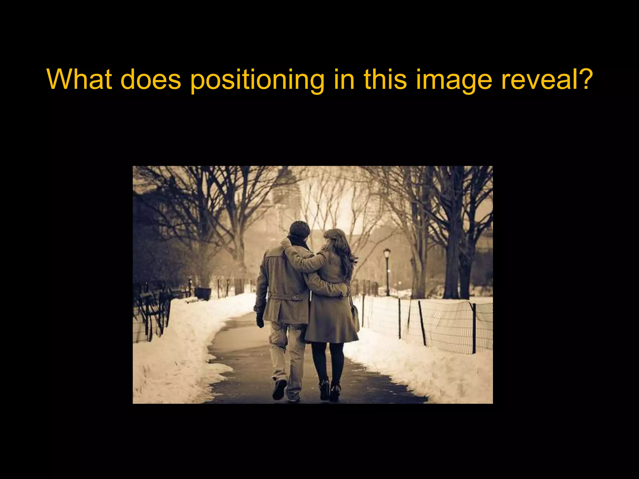 What does positioning in this image reveal?
 