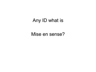 Any ID what is

Mise en sense?
 