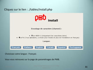 Cliquez sur le lien : ./tables/install.php




Choisissez votre langue : Français

Vous vous retrouvez sur la page de paramétrages de PMB.

                               Migration de PMB version 2.1.27 à PMB
 25/12/2012
                                            version 3.5.1              11
 