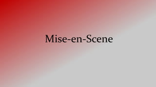Mise-en-Scene
 