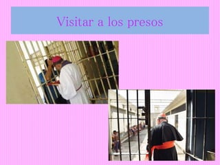 Visitar a los presos
 