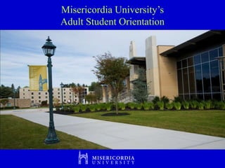 Misericordia University’s
Adult Student Orientation
 