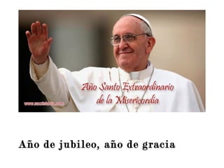Año de jubileo, año de gracia
 