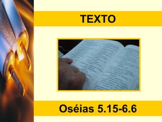 TEXTO Oséias  5.15-6.6 