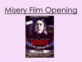 Misery Film Opening
 