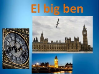 El big ben

 