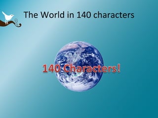 The World in 140 characters 
