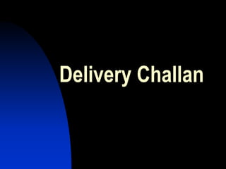 Delivery Challan
 