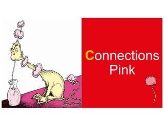 Connections
Pink
 