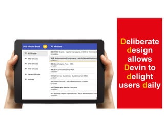 Deliberate
design
allows
Devin to
delight
users daily
 