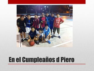 En el Cumpleaños d Piero 
 