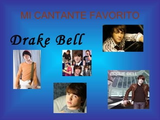 MI CANTANTE FAVORITO Drake Bell 