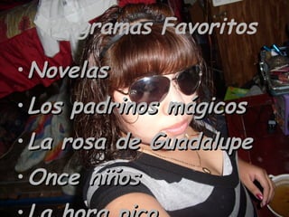 Programas Favoritos Novelas Los padrinos mágicos La rosa de Guadalupe Once niños La hora pico