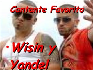 Cantante Favorito Wisin y Yandel