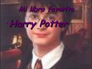 Mi libro favorito Harry Potter 