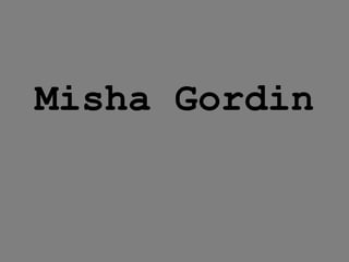 Misha Gordin
 