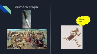 Primera etapa
Ahí se
ven...
 