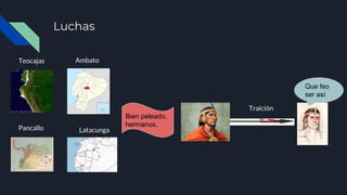 Luchas
Teocajas Ambato
Latacunga
Pancallo
Bien peleado,
hermanos.
Que feo
ser así
Traición
 
