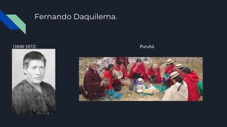 Fernando Daquilema.
(1848-1872) Puruhá
 