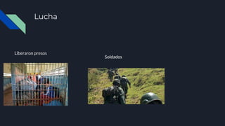 Lucha
Liberaron presos
Soldados
 
