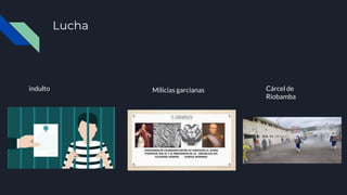 Lucha
indulto Milicias garcianas Cárcel de
Riobamba
 