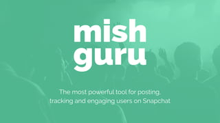 The most powerful tool for posting,
tracking and engaging users on Snapchat
 
