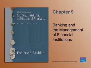 Chapter 9
Banking and
the Management
of Financial
Institutions
 