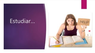 Estudiar…