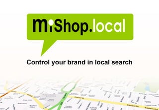 Control your brand in local search
 