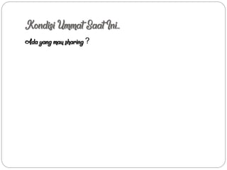 Kondisi Ummat Saat Ini..
Ada yang mau sharing ?
 