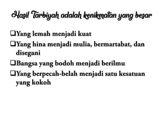 Hasil Tarbiyah adalah kenikmatan yang besar




 