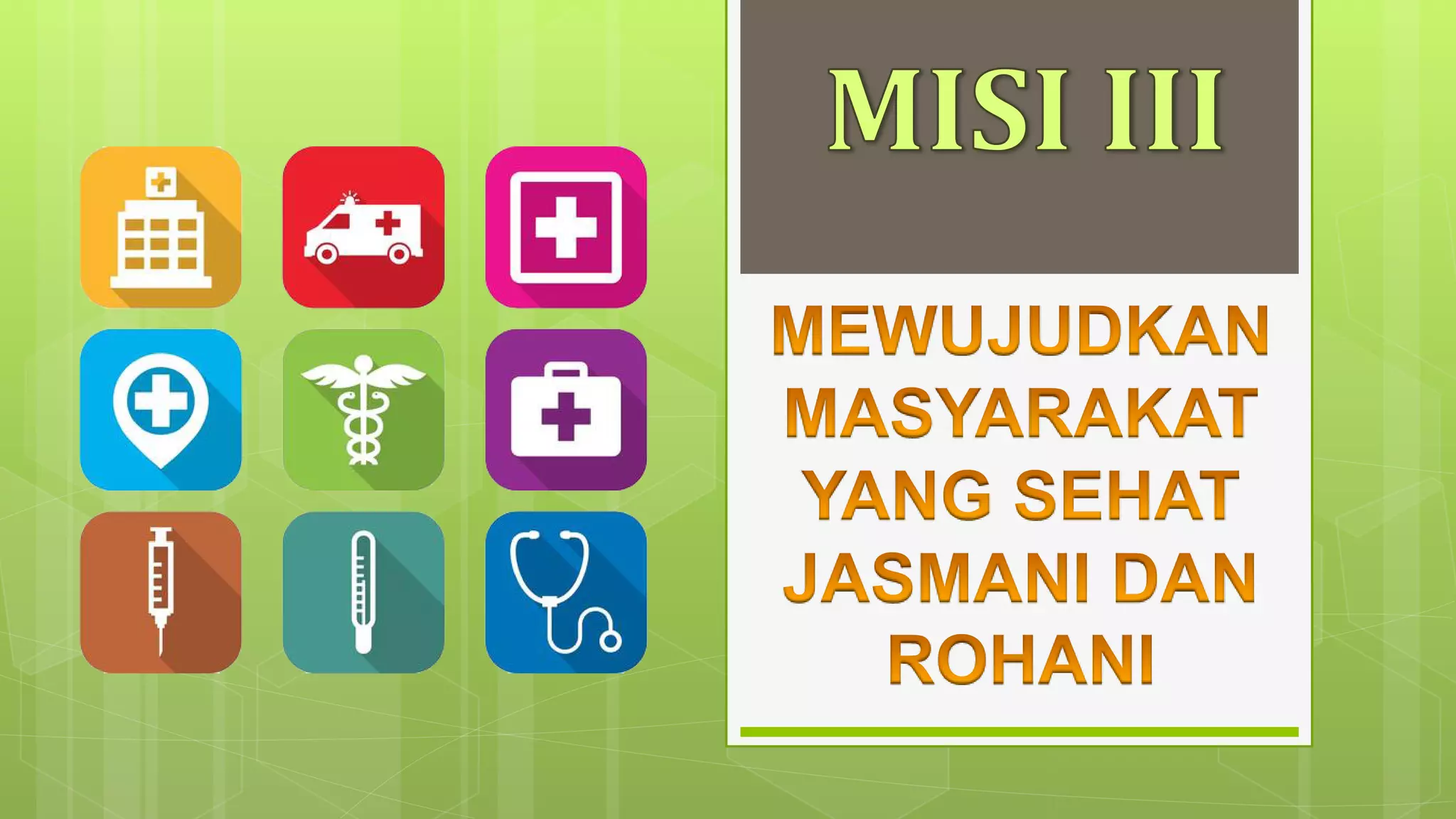 Sehat Rohani Misi III Mewujudkan Masyarakat yang Sehat Jasmani dan Rohani | PPTX