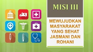 Misi III   Mewujudkan Masyarakat yang Sehat Jasmani dan Rohani