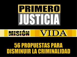 56 PROPUESTAS PARA  DISMINUIR LA CRIMINALIDAD 